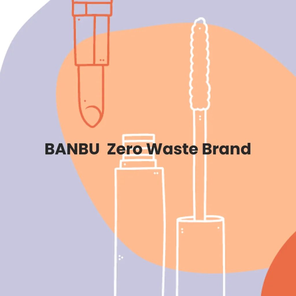 BANBU Zero Waste Brand testa en animales?