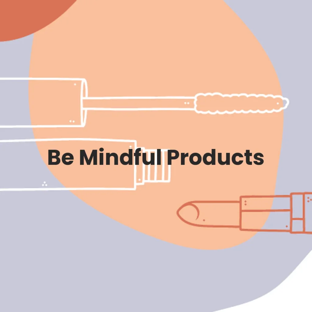 Be Mindful Products testa en animales?