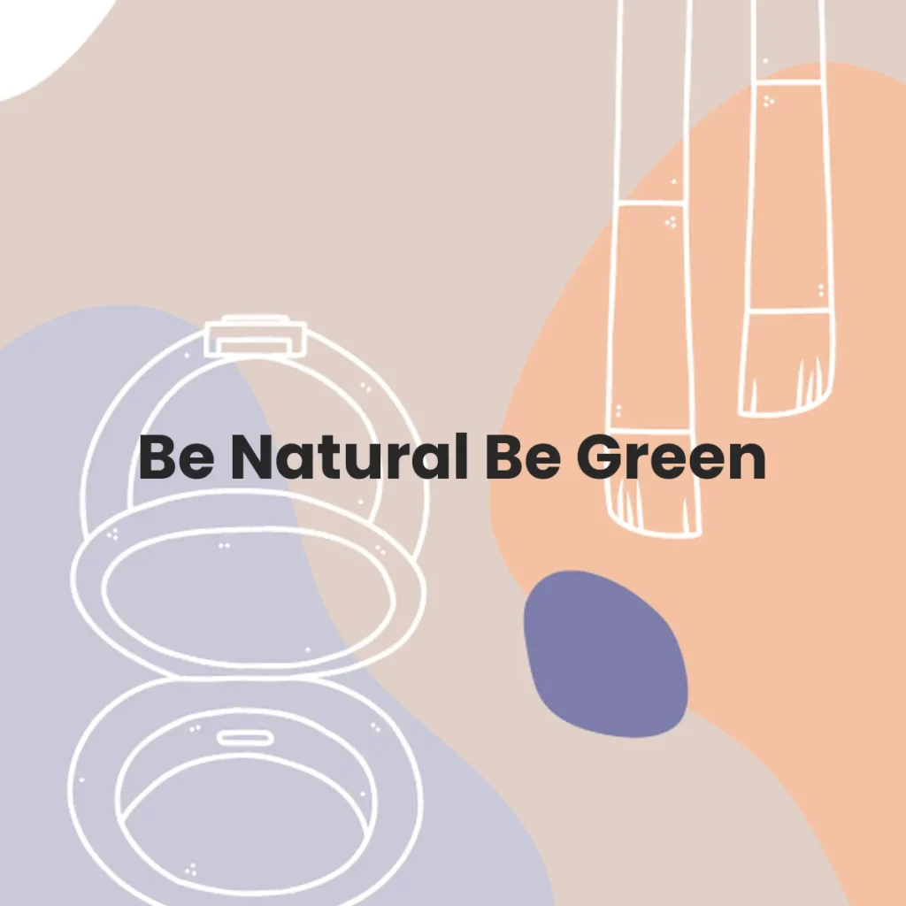Be Natural Be Green testa en animales?