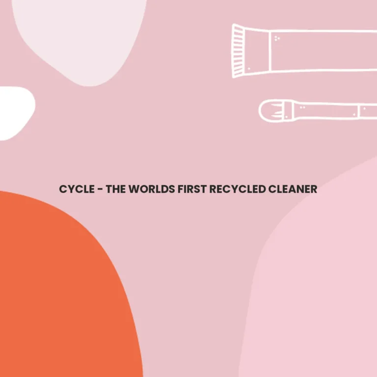 CYCLE – THE WORLD’S FIRST RECYCLED CLEANER