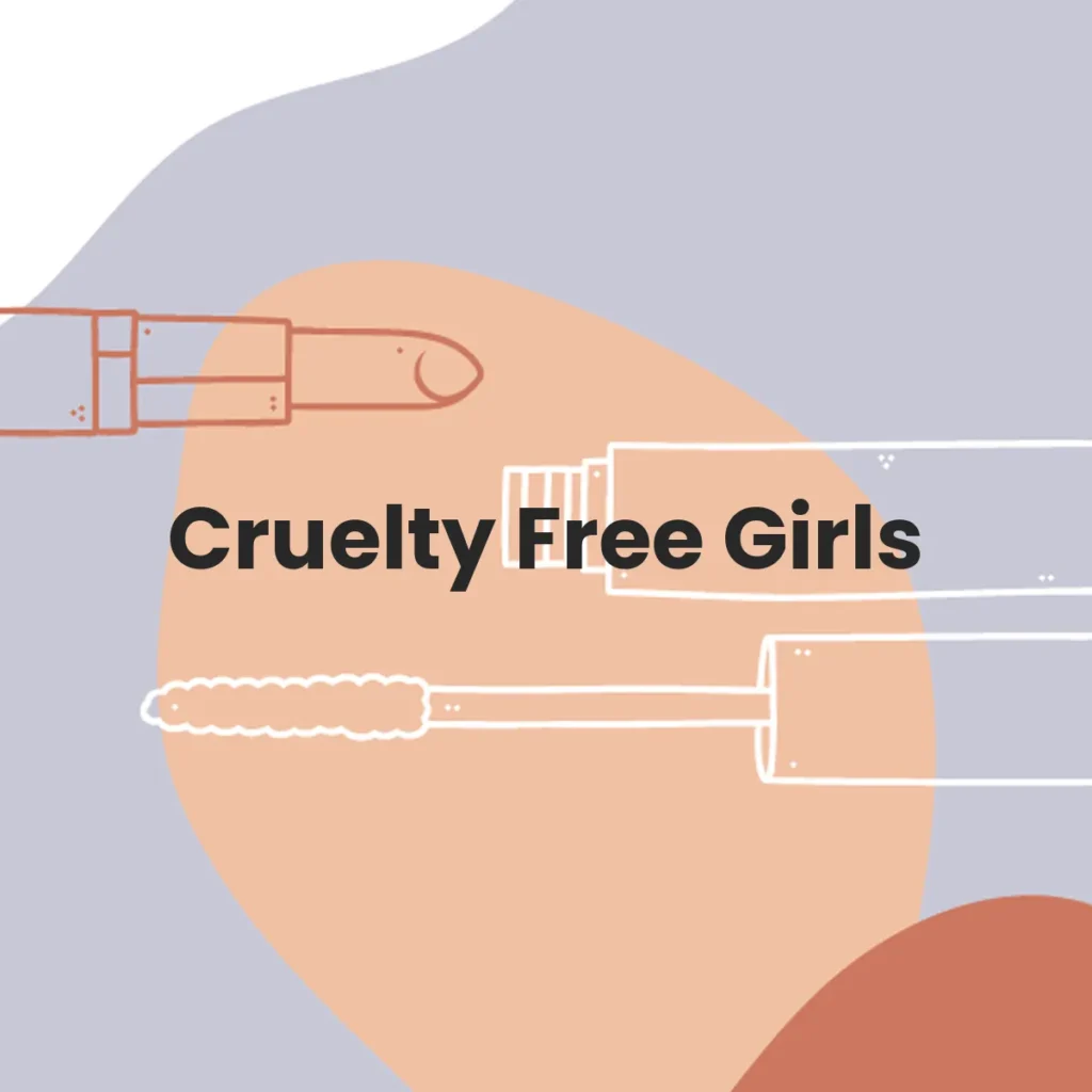 Cruelty Free Girls testa en animales?