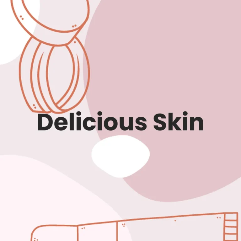 Delicious Skin