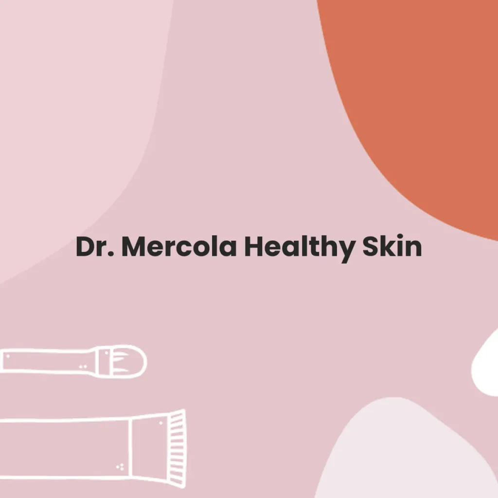 Dr. Mercola Healthy Skin testa en animales?