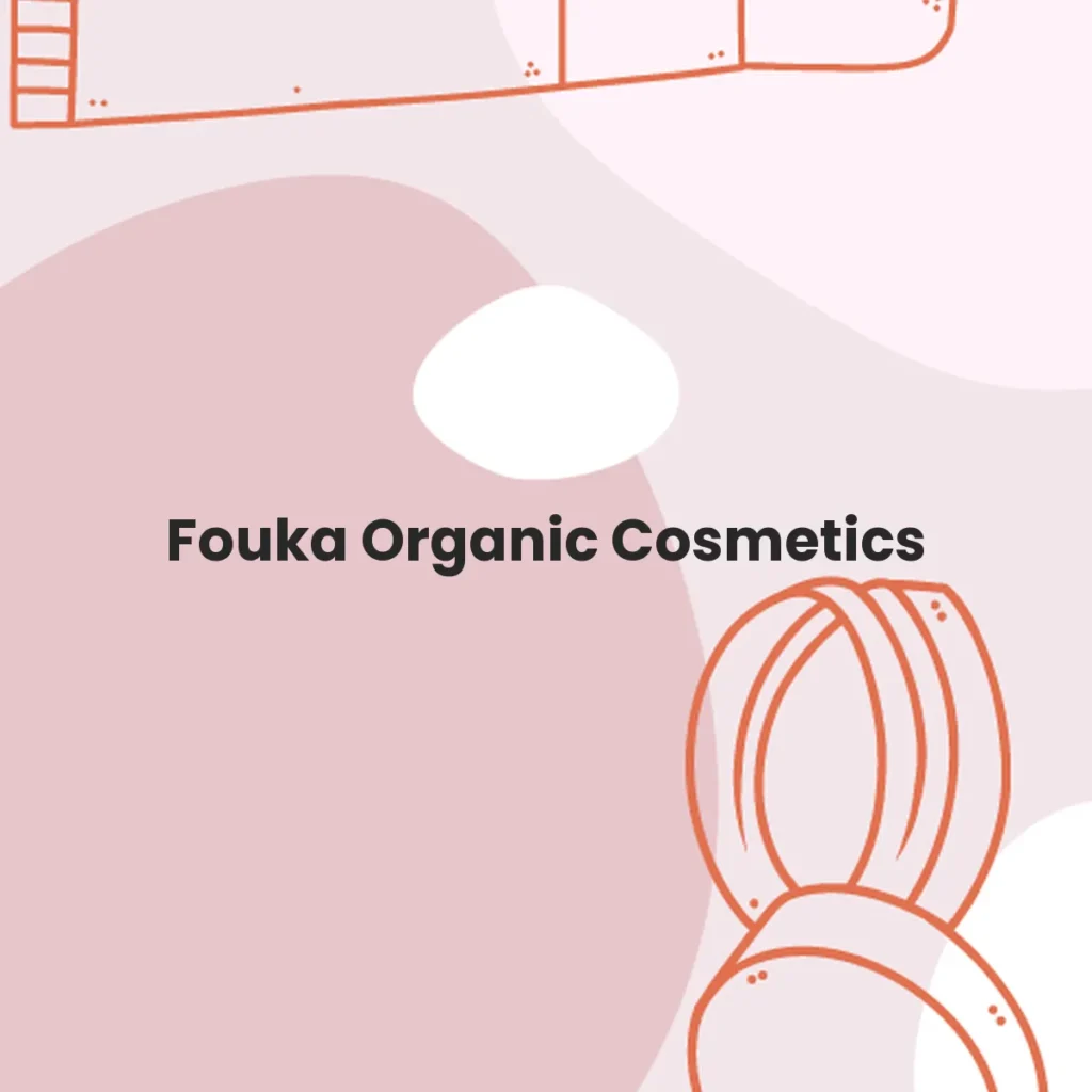 Fouka Organic Cosmetics testa en animales?