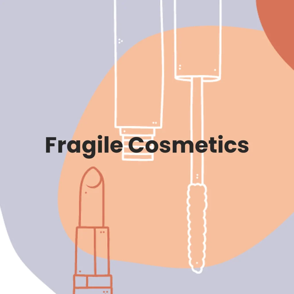 Fragile Cosmetics testa en animales?