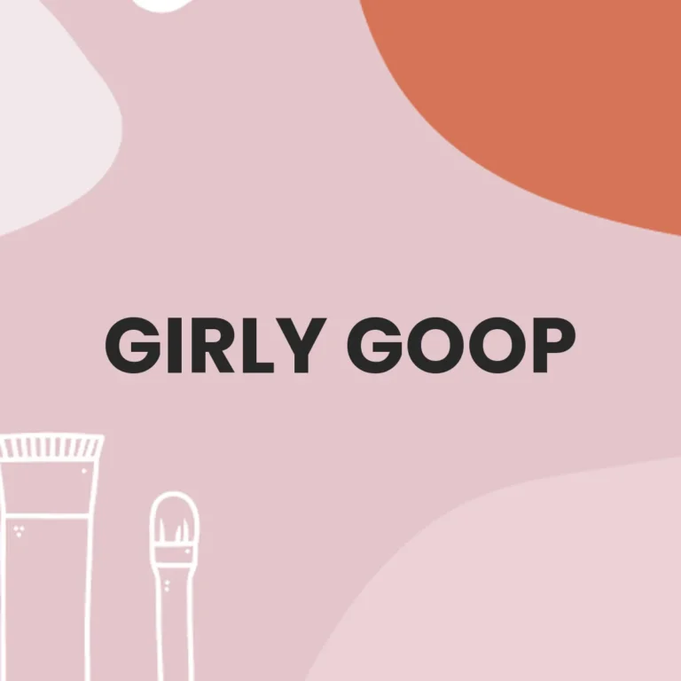 GIRLY GOOP