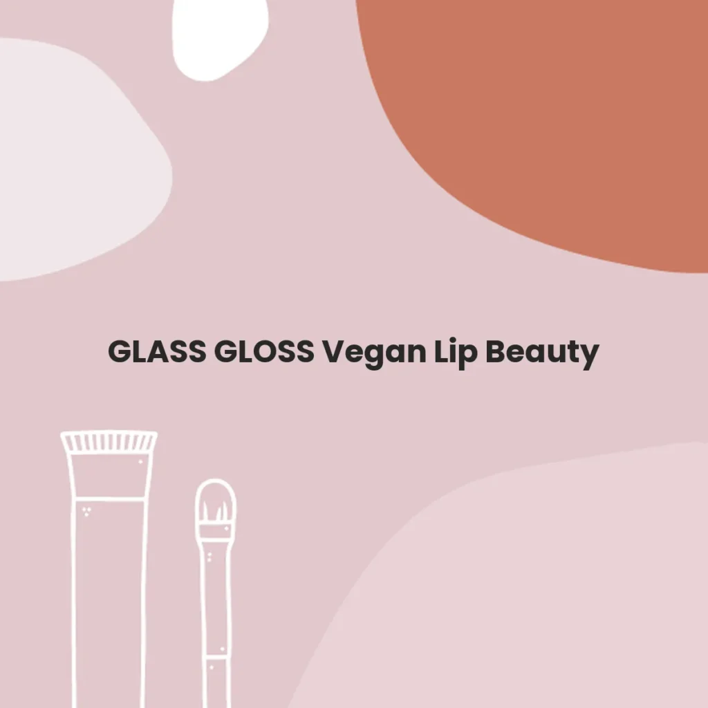 GLASS GLOSS Vegan Lip Beauty testa en animales?