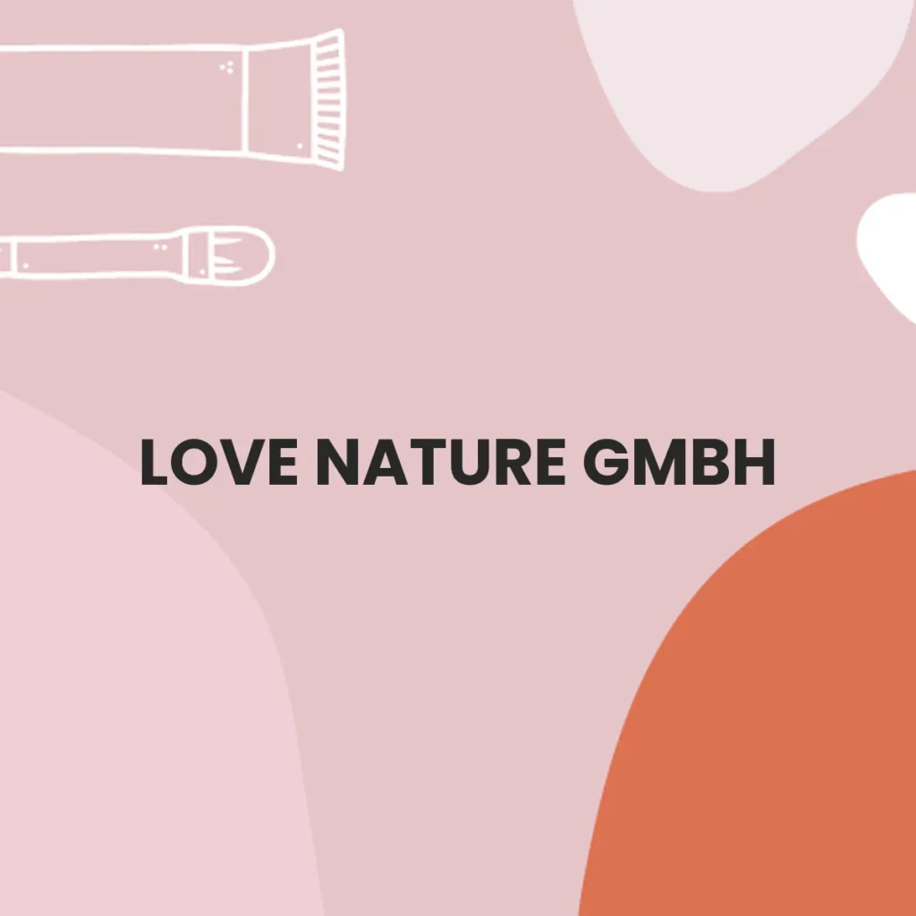 LOVE NATURE GMBH testa en animales?
