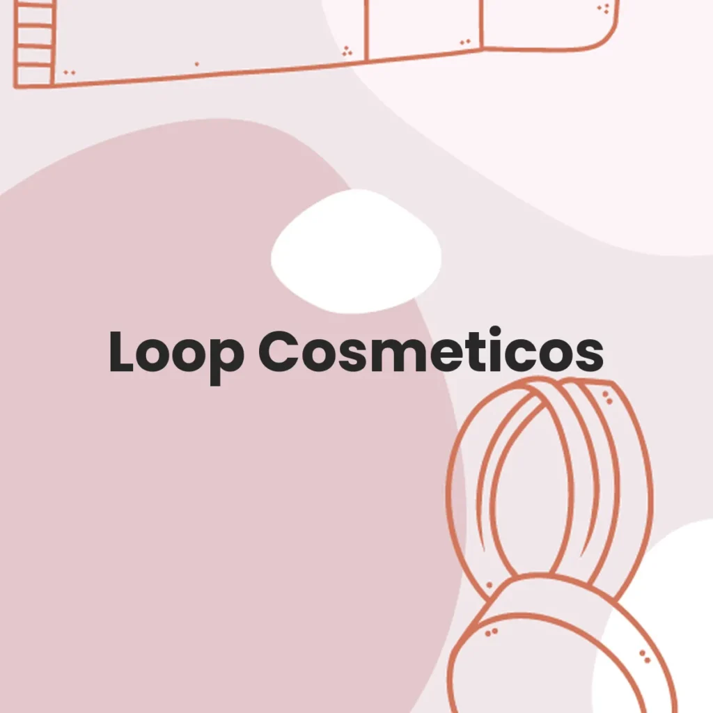 Loop Cosmeticos testa en animales?