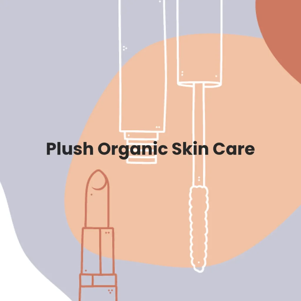 Plush Organic Skin Care testa en animales?