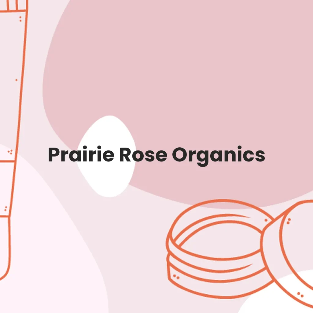 Prairie Rose Organics testa en animales?