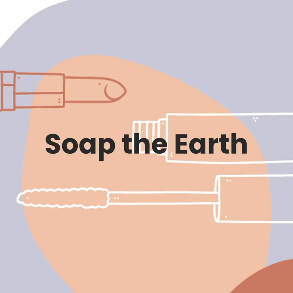 Soap the Earth testa en animales?