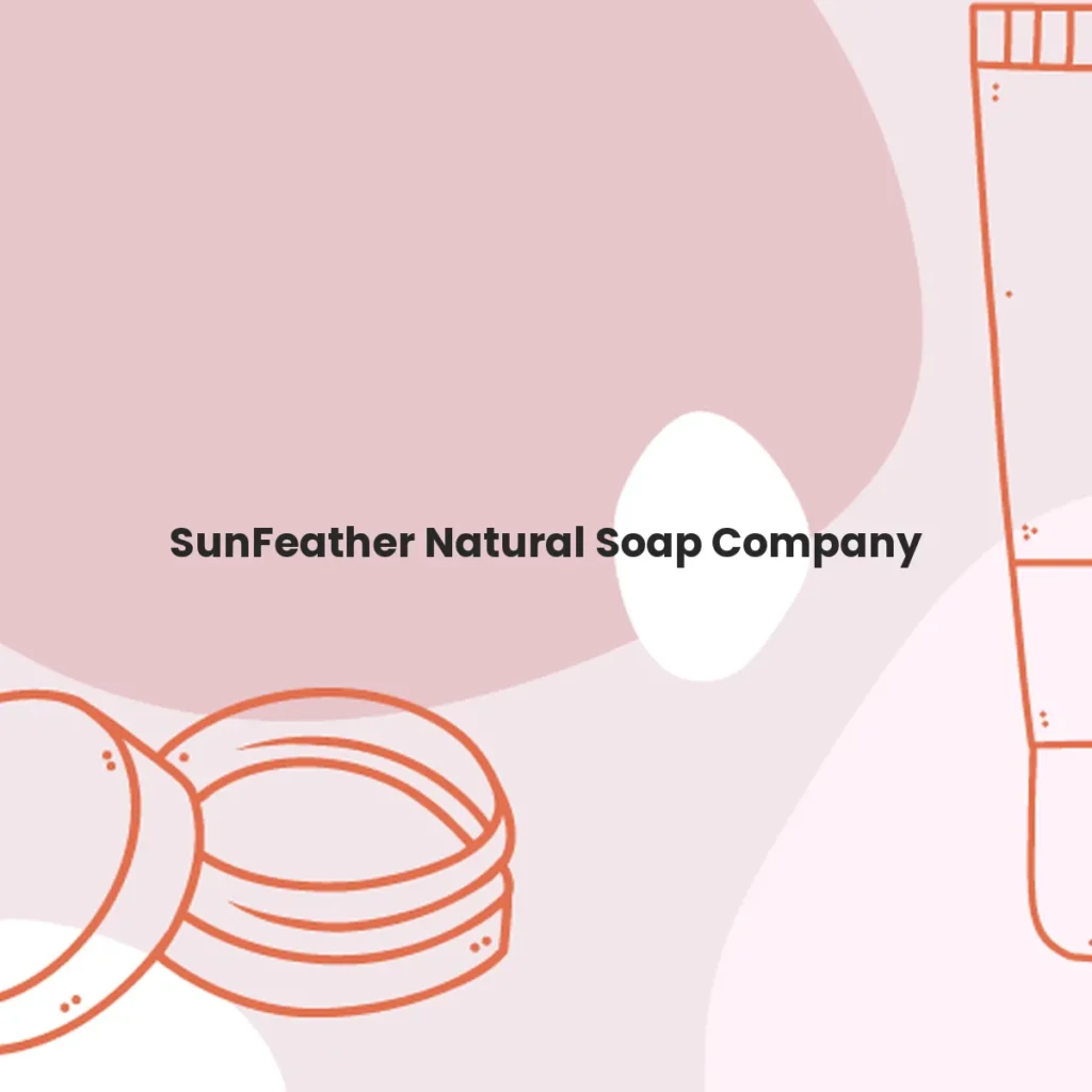 SunFeather Natural Soap Company testa en animales?