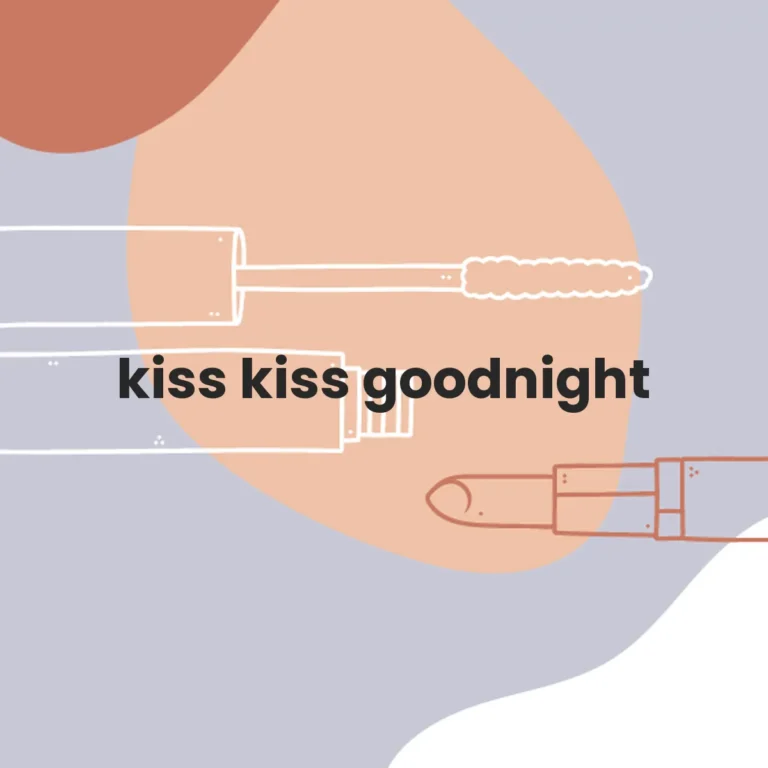 kiss kiss goodnight
