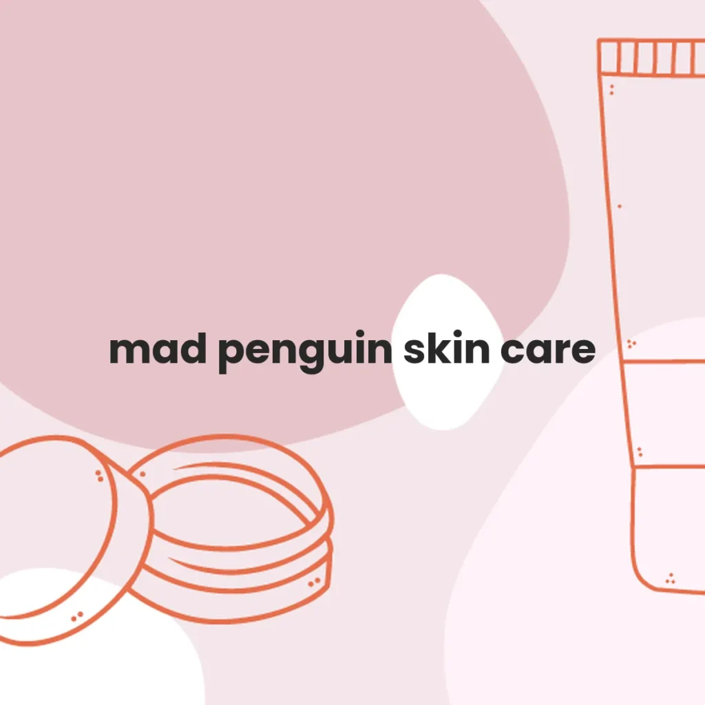 mad penguin skin care testa en animales?